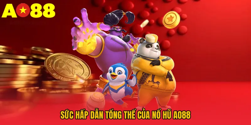 Sức hấp dẫn tổng thể của Nổ Hũ AO88